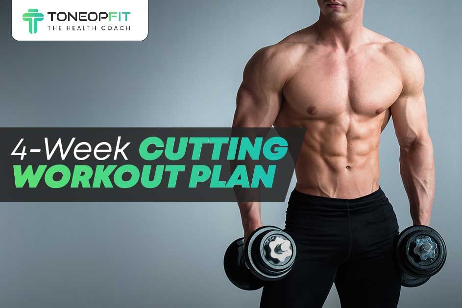 4-week-cutting-workout-plan-with-6-best-exercises-toneopfit